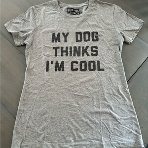 My Dog Thinks I’m Cool Large Shirt